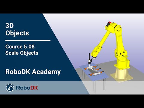 缩放对象 - 课程 5.08 - RoboDK 学院