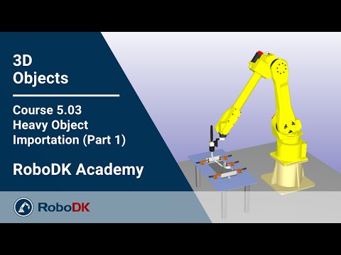 大型物体导入（第一部分） - 课程 5.03 - RoboDK学院